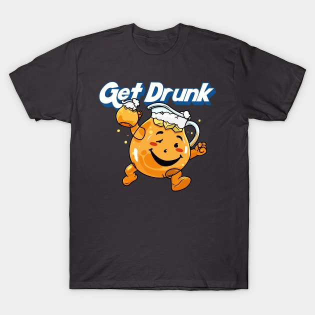 Get Drunk T-Shirt by Son Dela Cruz